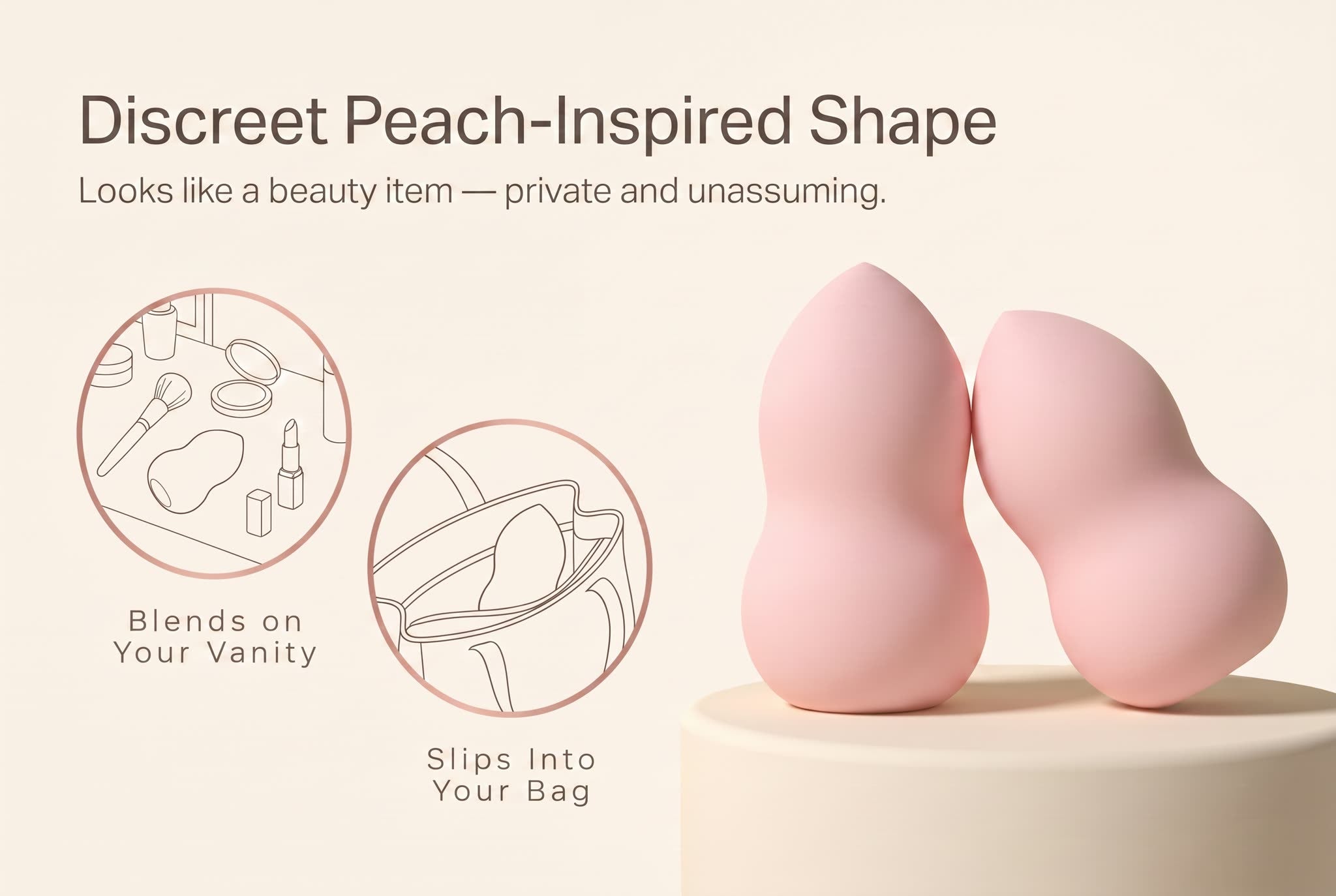 Discreet peach-inspired shape — looks like a beauty item